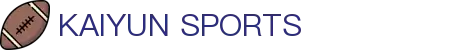 开云·体育（官网）-官方登录入口 - KAIYUN SPORTS